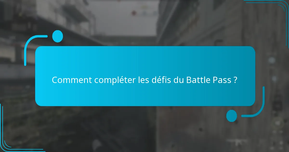 Comment compléter les défis du Battle Pass ?