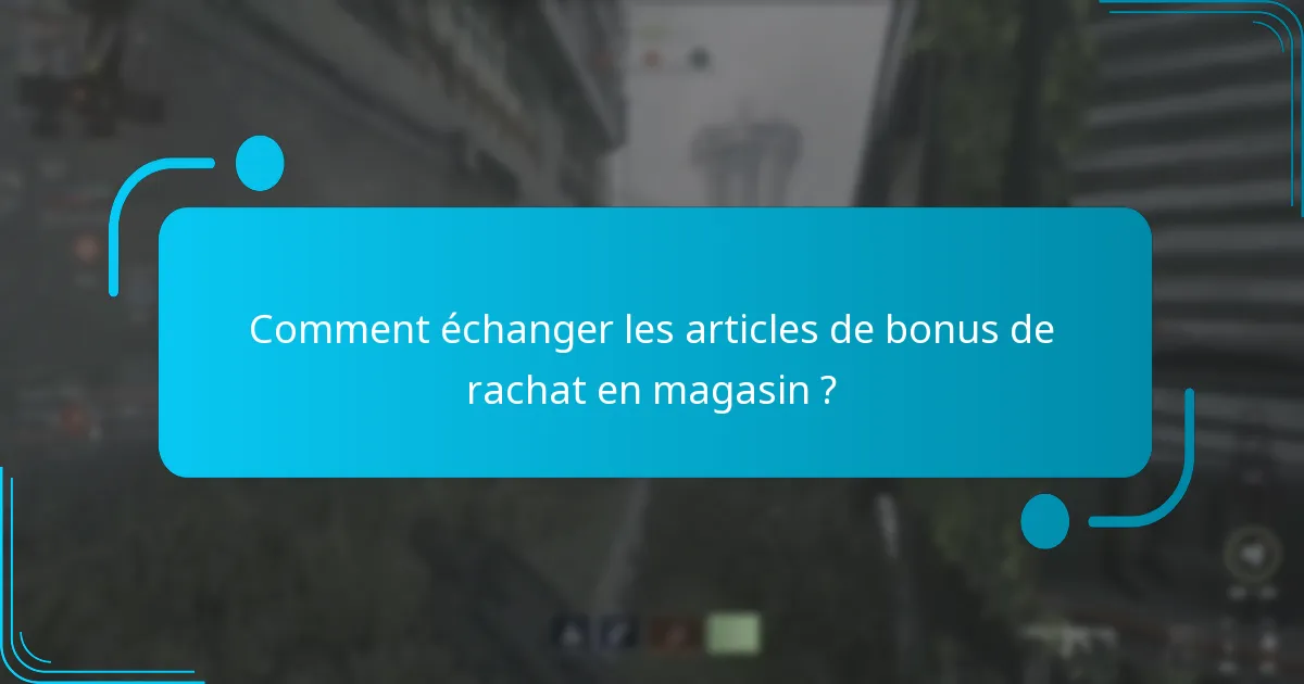 Quels achats sont éligibles pour les articles de bonus de rachat en magasin ?