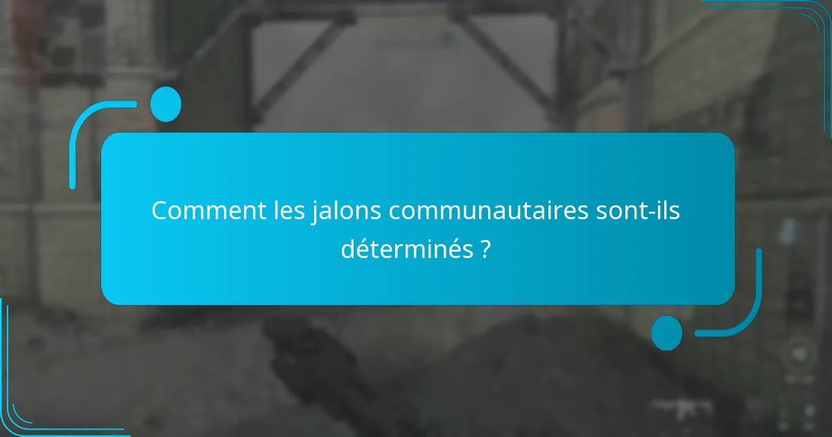 Comment les jalons communautaires sont-ils déterminés ?