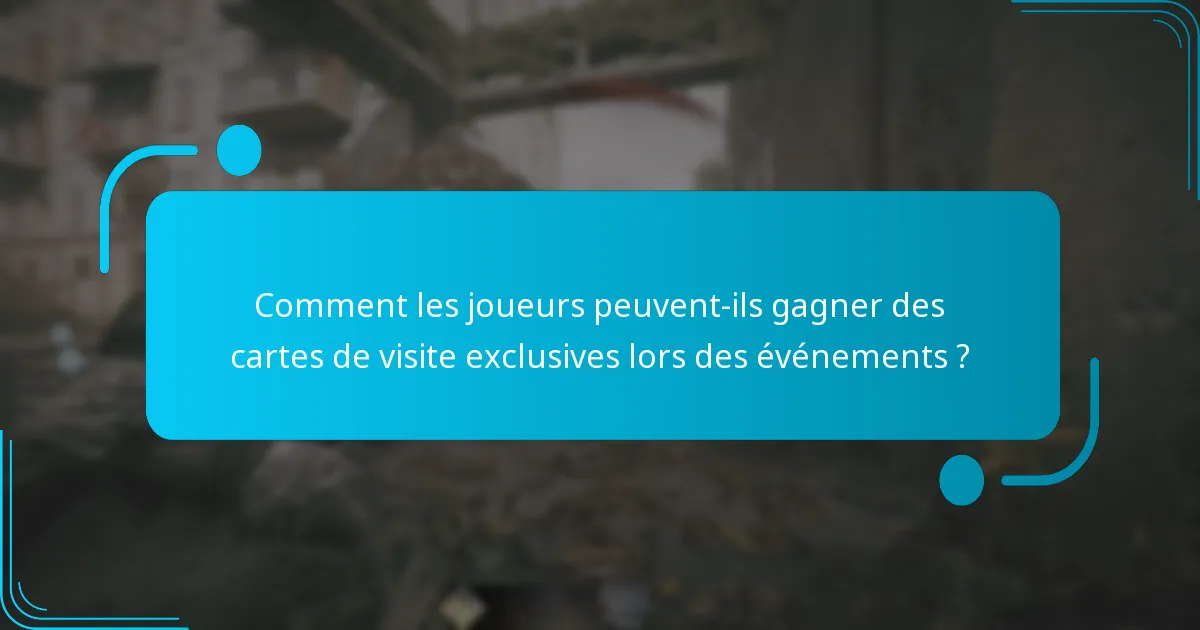 Comment les joueurs peuvent-ils gagner des cartes de visite exclusives lors des événements ?