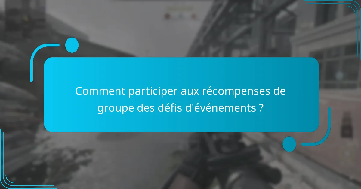 Comment participer aux récompenses de groupe des défis d’événements ?