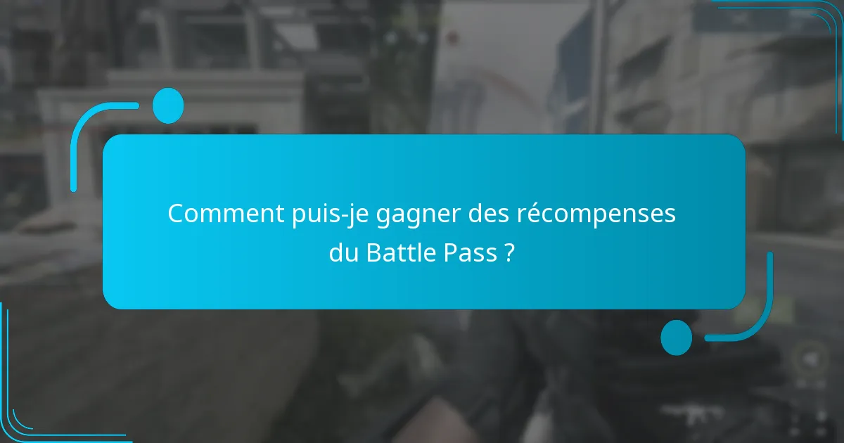 Comment puis-je gagner des récompenses du Battle Pass ?