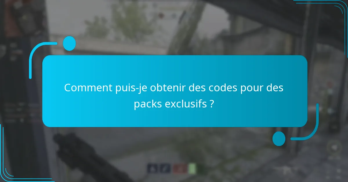 Quel est le processus d’échange pour les codes de packs exclusifs ?