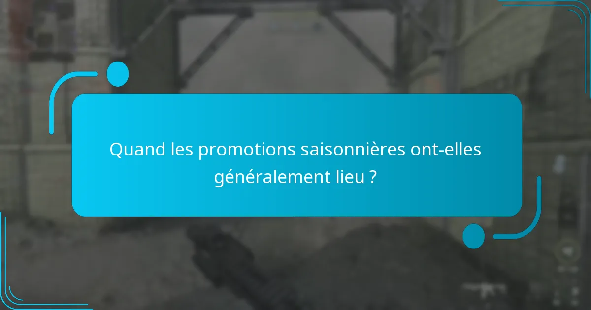 Quand les promotions saisonnières ont-elles généralement lieu ?