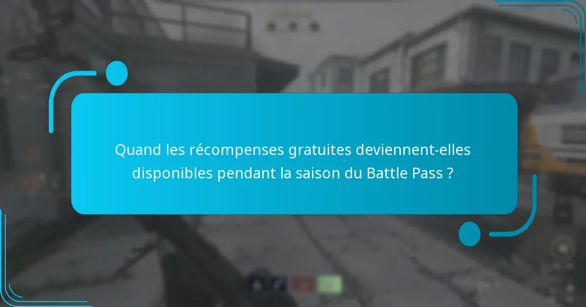 Quand les récompenses gratuites deviennent-elles disponibles pendant la saison du Battle Pass ?