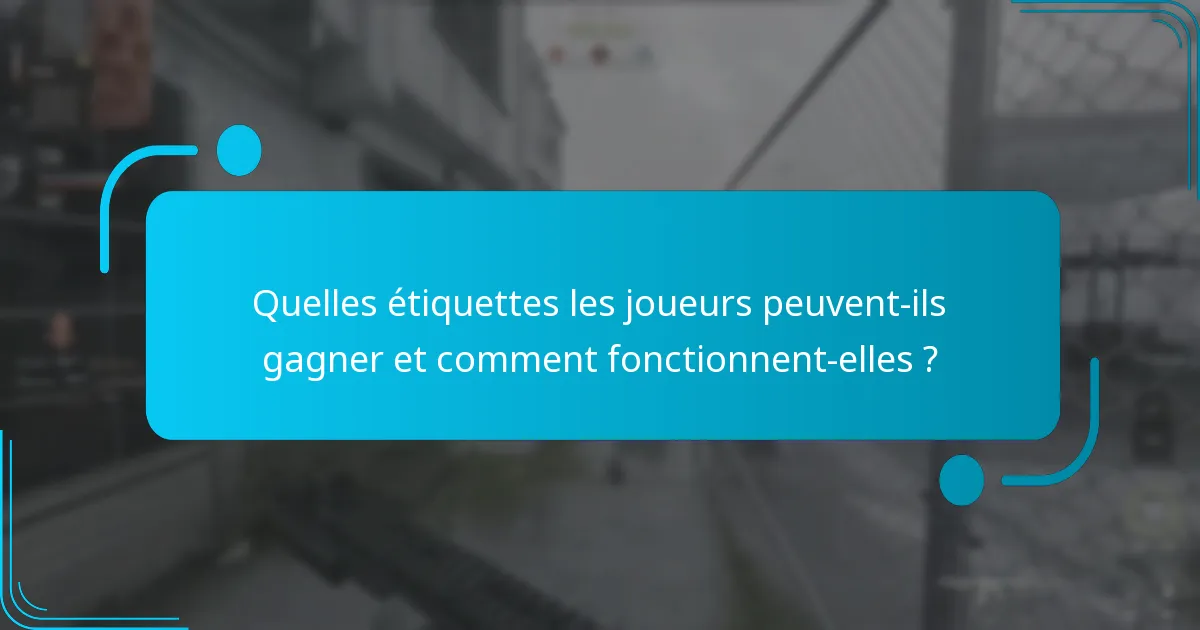 Quelles étiquettes les joueurs peuvent-ils gagner et comment fonctionnent-elles ?