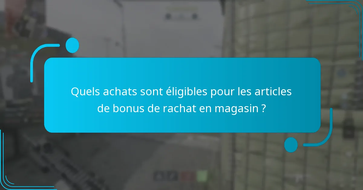 Quels sont les termes et conditions des articles de bonus de rachat en magasin ?